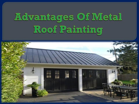 importance of metal roof painting